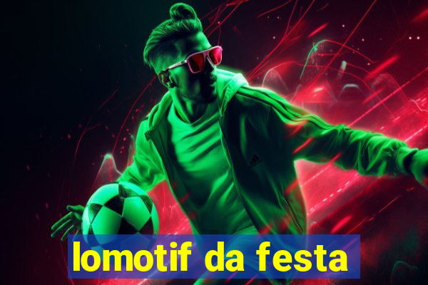 lomotif da festa